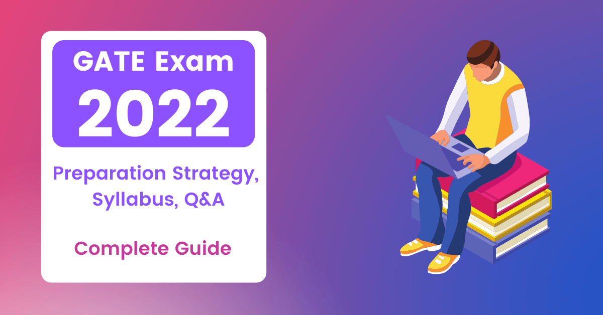 Complete GATE exam 2022 preparation strategy syllabus Q&A